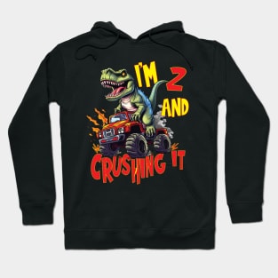 I'm 2 and Crushing It 2yr 2nd Two Birthday Monster Truck T-Rex Dinosaur Boy Girl 1 Years Old Hoodie